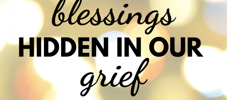Blessings in the Grief